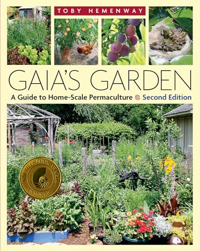 Gaia's Garden: A Guide to Home-Scale Permaculture, 2nd Edition Gaia's Garden: A Guide to Home-Scale Permaculture, 2nd Edition